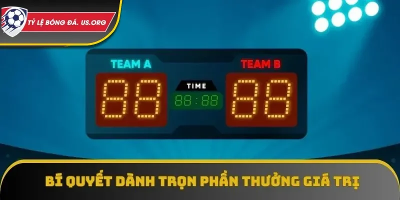 Bí quyết dành trọn phần thưởng giá trị