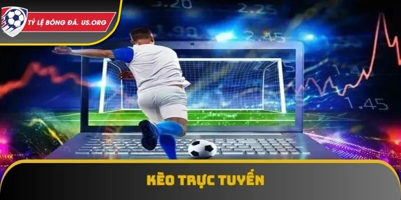 kèo trực tuyến