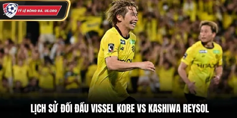 Soi kèo Vissel Kobe vs Kashiwa Reysol qua thành tích đối đầu