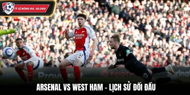 Soi kèo Arsenal vs West Ham - thống kê thành tích đụng độ