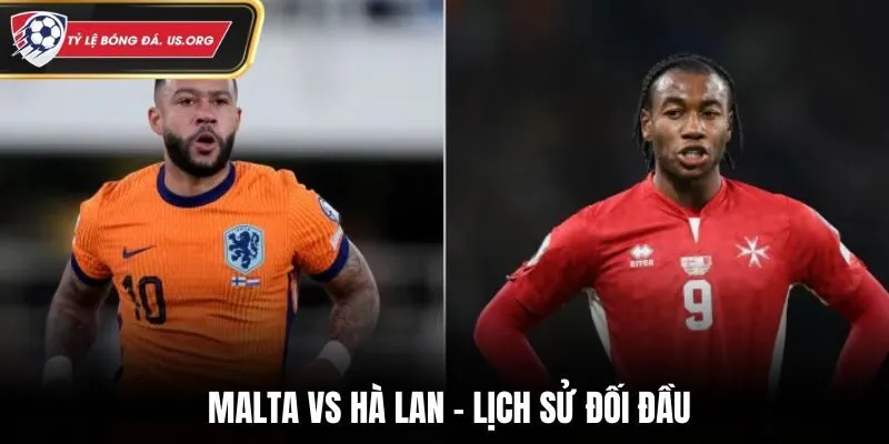 Malta vs Hà Lan - nhìn lại tỷ số đối đầu trước đó