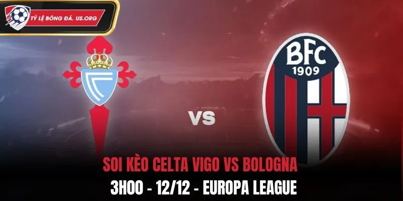 Soi kèo Celta Vigo vs Bologna: 3h00 - 12/12/2025 - Europa League